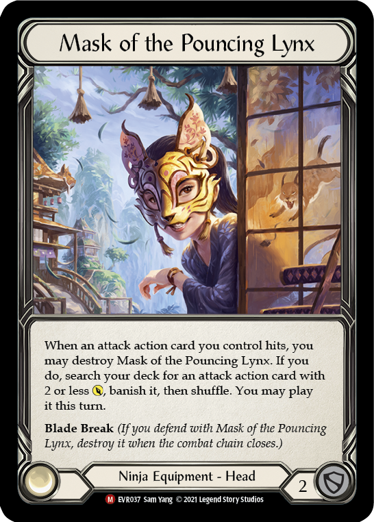 Mask of the Pouncing Lynx

When an attack action card you control hits, you may destroy this. If you do, search your deck for an attack action card with 2 or less {p}, banish it, then shuffle. You may play it this turn.

Blade Break

Ninja Equipment - Head

Defense:
2
