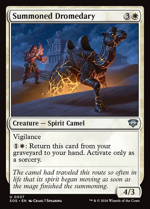 Summoned Dromedary
Creature — Spirit Camel
Vigilance
{1}{W}: Return this card from your graveyard to your hand. Activate only as a sorcery.
4/3