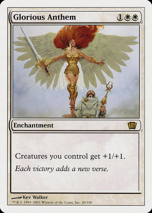Glorious Anthem
Enchantment
Creatures you control get +1/+1.