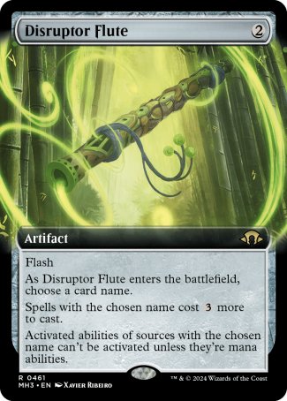 '-Disruptor Flute
Artifact
Flash
As this artifact enters, choose a card name.
Spells with the chosen name cost %3 more to cast.
Activated abilities of sources with the chosen name can't be activated unless they're mana abilities.