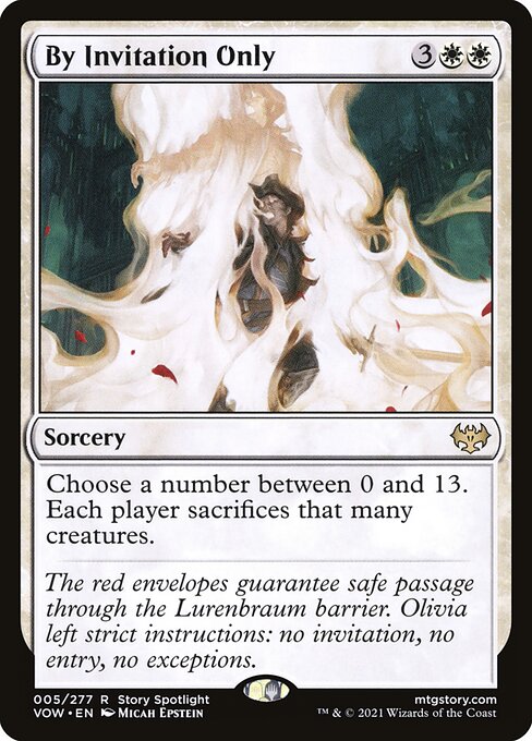 By Invitation Only
Sorcery
Choose a number between 0 and 13. Each player sacrifices that many creatures of their choice.