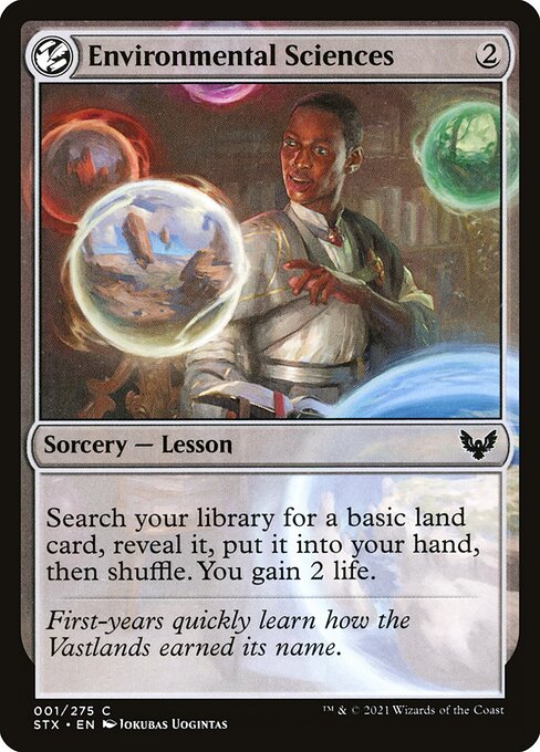 Environmental Sciences
Sorcery — Lesson
Search your library for a basic land card, reveal it, put it into your hand, then shuffle. You gain 2 life.