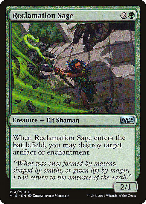 Reclamation Sage
Creature — Elf Shaman
When this creature enters, you may destroy target artifact or enchantment.
2/1