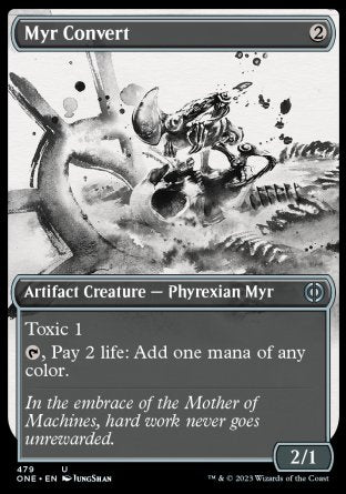 Myr Convert
Artifact Creature — Phyrexian Myr
Toxic 1
%T, Pay 2 life: Add one mana of any color.
2/1