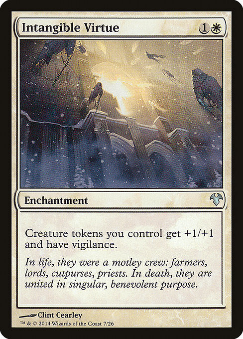 Intangible Virtue
Enchantment
Creature tokens you control get +1/+1 and have vigilance.