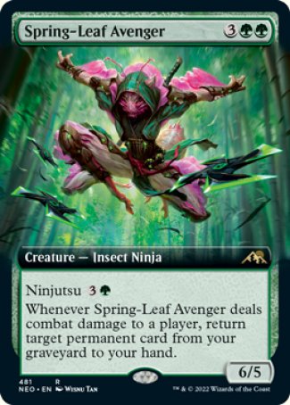 Spring-Leaf Avenger
Creature — Insect Ninja
Ninjutsu %3%G
Whenever this creature deals combat damage to a player, return target permanent card from your graveyard to your hand.
6/5
