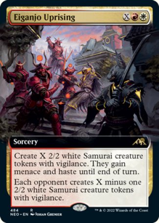 Eiganjo Uprising
Sorcery
Create X 2/2 white Samurai creature tokens with vigilance. They gain menace and haste until end of turn.
Each opponent creates X minus one 2/2 white Samurai creature tokens with vigilance.