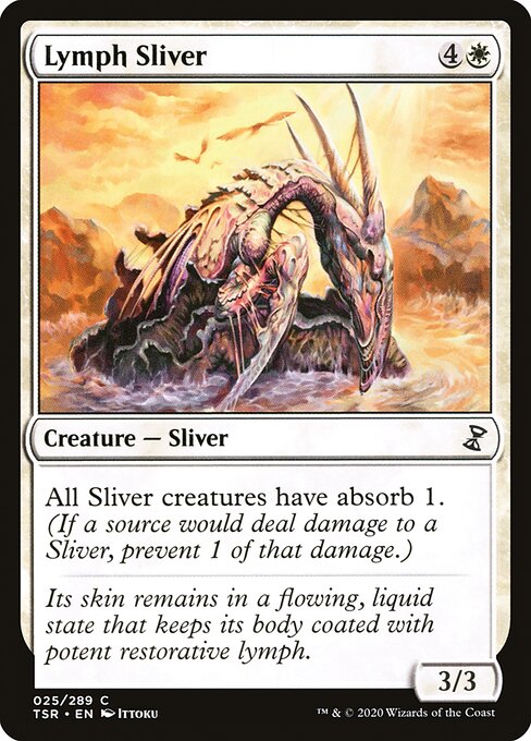 Lymph Sliver
Creature — Sliver
All Sliver creatures have absorb 1. (If a source would deal damage to a Sliver, prevent 1 of that damage.)
3/3