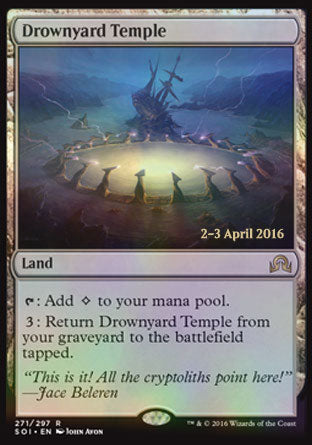 '-Drownyard Temple
Land
%T: Add %C.
%3: Return this card from your graveyard to the battlefield tapped.