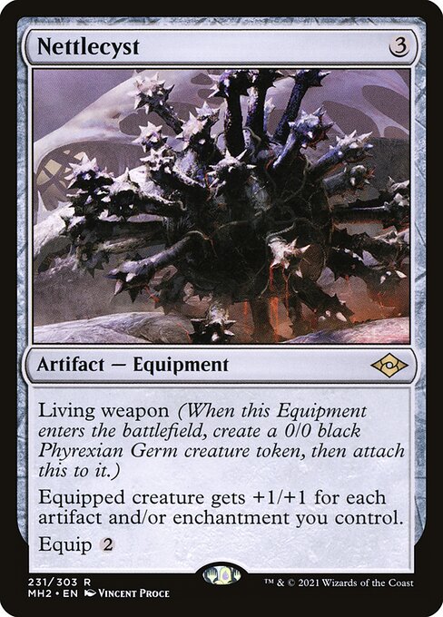 Nettlecyst
Artifact — Equipment
Living weapon (When this Equipment enters, create a 0/0 black Phyrexian Germ creature token, then attach this to it.)
Equipped creature gets +1/+1 for each artifact and/or enchantment you control.
Equip {2}