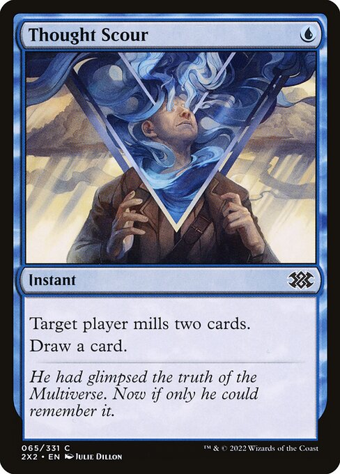 Thought Scour
Instant
Target player mills two cards.
Draw a card.
