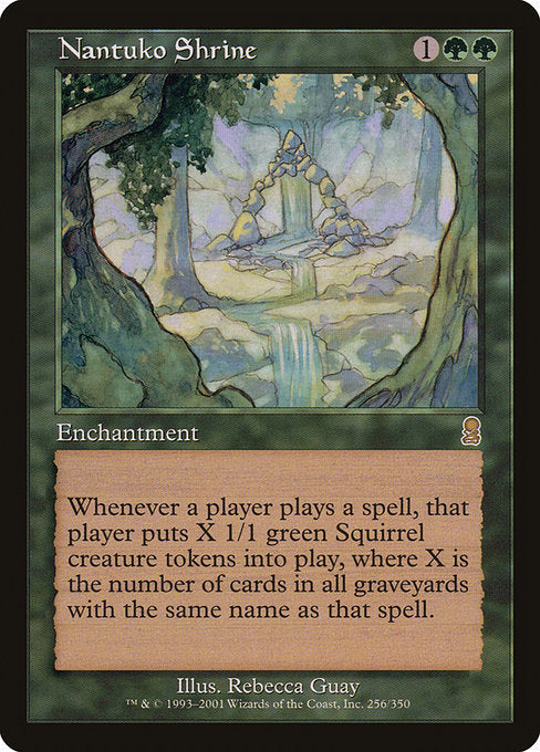Nantuko Shrine
Enchantment
Whenever a player casts a spell, that player creates X 1/1 green Squirrel creature tokens, where X is the number of cards in all graveyards with the same name as that spell.