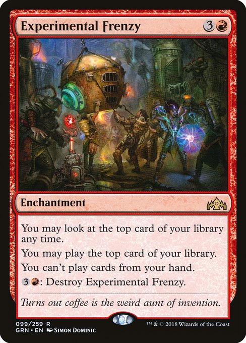 Experimental Frenzy
Enchantment
You may look at the top card of your library any time.
You may play lands and cast spells from the top of your library.
You can't play lands or cast spells from your hand.
{3}{R}: Destroy this enchantment.
