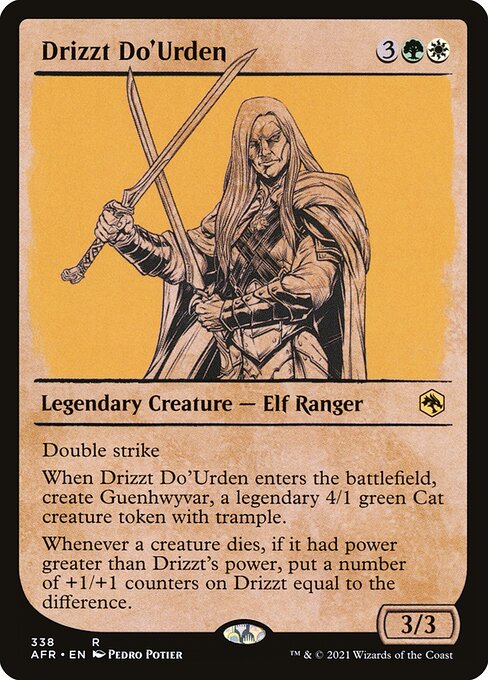Drizzt Do'Urden
Legendary Creature — Elf Ranger
Double strike
When Drizzt enters, create Guenhwyvar, a legendary 4/1 green Cat creature token with trample.
Whenever a creature dies, if it had power greater than Drizzt's power, put a number of +1/+1 counters on Drizzt equal to the difference.
3/3