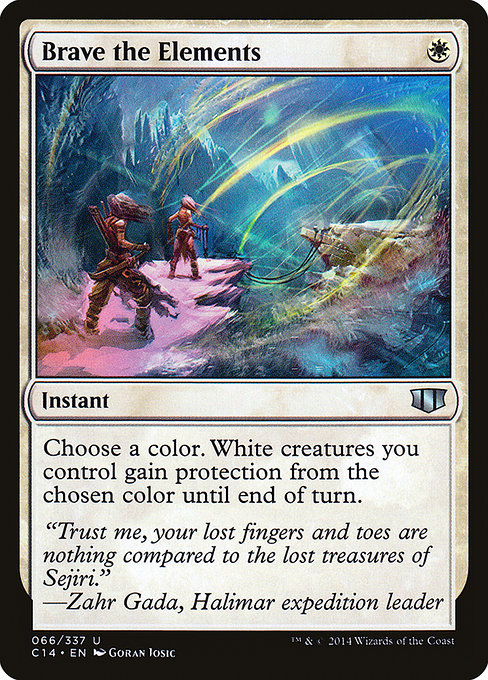 Brave the Elements
Instant
Choose a color. White creatures you control gain protection from the chosen color until end of turn.