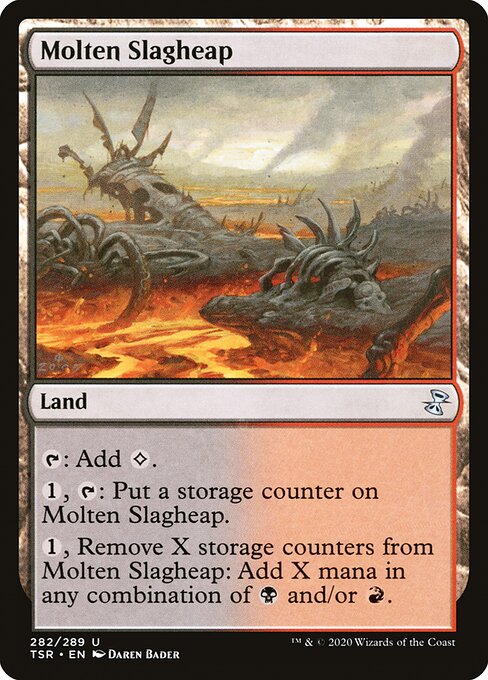 Molten Slagheap
Land
{T}: Add {C}.
{1}, {T}: Put a storage counter on this land.
{1}, Remove X storage counters from this land: Add X mana in any combination of {B} and/or {R}.