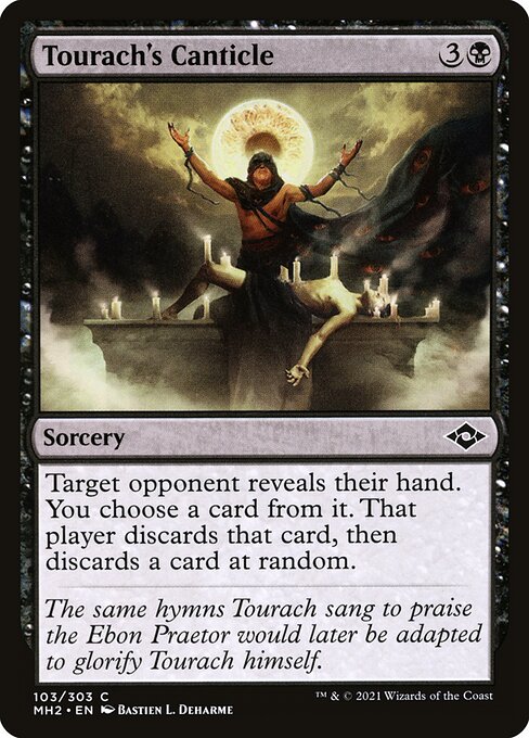 Tourach's Canticle
Sorcery
Target opponent reveals their hand. You choose a card from it. That player discards that card, then discards a card at random.