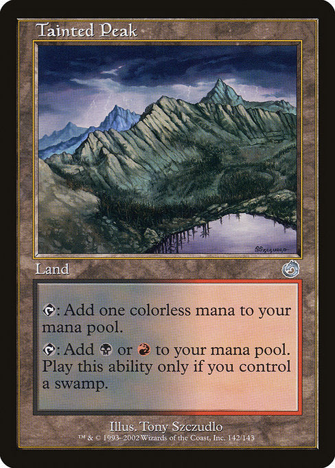 Tainted Peak
Land
{T}: Add {C}.
{T}: Add {B} or {R}. Activate only if you control a Swamp.