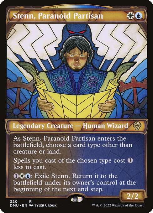 Stenn, Paranoid Partisan
Legendary Creature — Human Wizard
As Stenn enters, choose a card type other than creature or land.
Spells you cast of the chosen type cost {1} less to cast.
{1}{W}{U}: Exile Stenn. Return it to the battlefield under its owner's control at the beginning of the next end step.
2/2