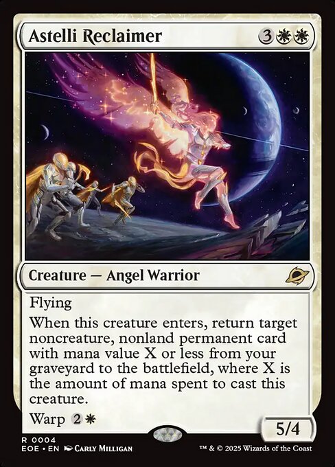 Astelli Reclaimer
Creature — Angel Warrior
Flying
When this creature enters, return target noncreature, nonland permanent card with mana value X or less from your graveyard to the battlefield, where X is the amount of mana spent to cast this creature.
Warp {2}{W}
5/4