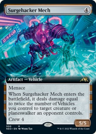 Surgehacker Mech
Artifact — Vehicle
Menace
When this Vehicle enters, it deals damage equal to twice the number of Vehicles you control to target creature or planeswalker an opponent controls.
Crew 4
5/5