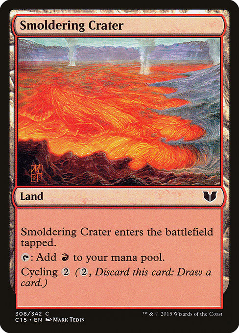 Smoldering Crater
Land
This land enters tapped.
{T}: Add {R}.
Cycling {2} ({2}, Discard this card: Draw a card.)