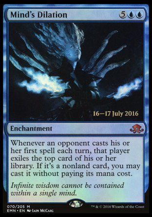 '-Mind's Dilation
Enchantment
Whenever an opponent casts their first spell each turn, that player exiles the top card of their library. If it's a nonland card, you may cast it without paying its mana cost.