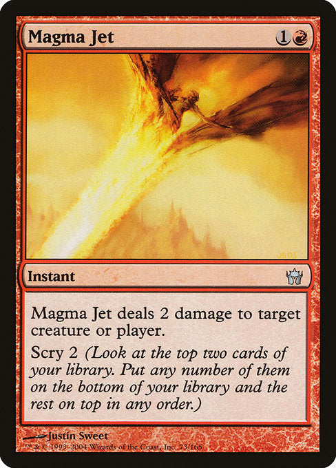 Magma Jet
Instant
Magma Jet deals 2 damage to any target. Scry 2.