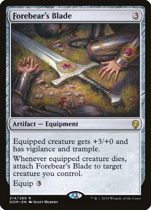 Forebear's Blade
Artifact — Equipment
Equipped creature gets +3/+0 and has vigilance and trample.
Whenever equipped creature dies, attach this Equipment to target creature you control.
Equip {3}