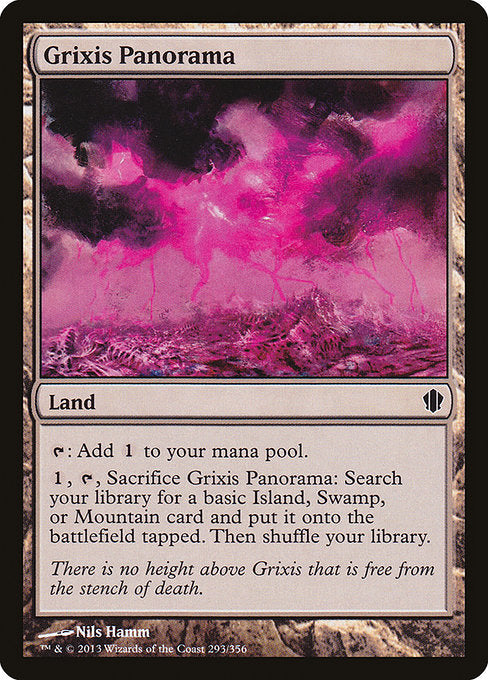 Grixis Panorama
Land
{T}: Add {C}.
{1}, {T}, Sacrifice this land: Search your library for a basic Island, Swamp, or Mountain card, put it onto the battlefield tapped, then shuffle.
