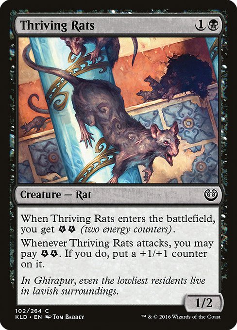Thriving Rats
Creature — Rat
When this creature enters, you get {E}{E} (two energy counters).
Whenever this creature attacks, you may pay {E}{E}. If you do, put a +1/+1 counter on it.
1/2