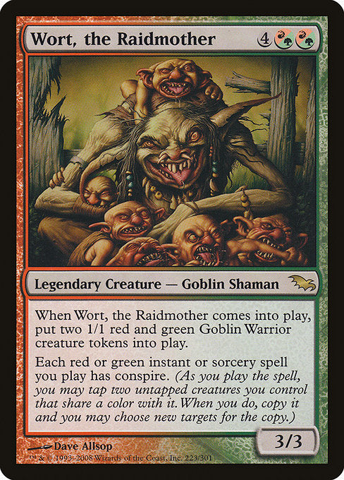 Wort, the Raidmother
Legendary Creature — Goblin Shaman
When Wort enters, create two 1/1 red and green Goblin Warrior creature tokens.
Each red or green instant or sorcery spell you cast has conspire. (As you cast the spell, you may tap two untapped creatures you control that share a color with it. When you do, copy it and you may choose new targets for the copy.)
3/3