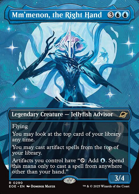 Mm'menon, the Right Hand
Legendary Creature — Jellyfish Advisor
Flying
You may look at the top card of your library any time.
You may cast artifact spells from the top of your library.
Artifacts you control have "{T}: Add {U}. Spend this mana only to cast a spell from anywhere other than your hand."
3/4