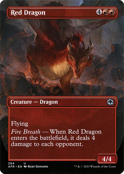 Red Dragon
Creature — Dragon
Flying
Fire Breath — When this creature enters, it deals 4 damage to each opponent.
4/4
