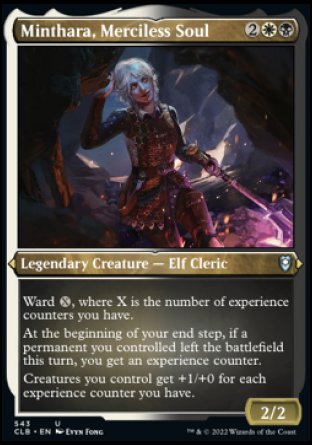 '-Minthara, Merciless Soul
Legendary Creature â€” Elf Cleric
Minthara has ward %X, where X is the number of experience counters you have.
At the beginning of your end step, if a permanent you controlled left the battlefield this turn, you get an experience counter.
Creatures you control get +1/+0 for each experience counter you have.
2/2