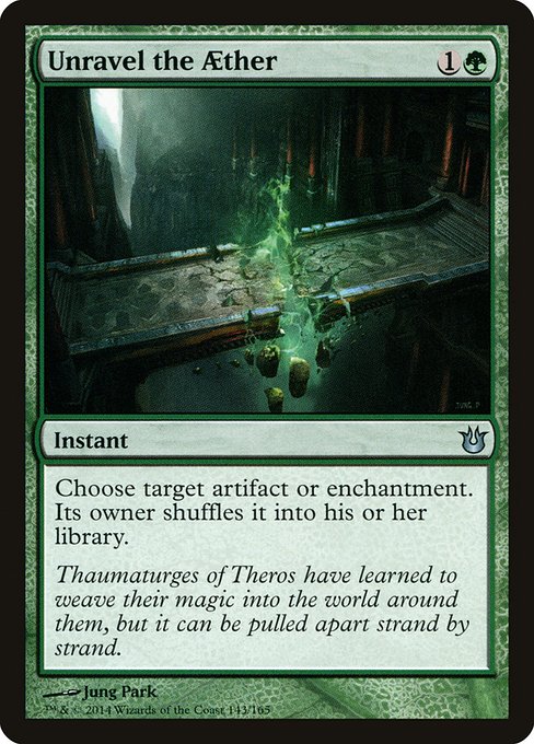 Unravel the Aether
Instant
Choose target artifact or enchantment. Its owner shuffles it into their library.