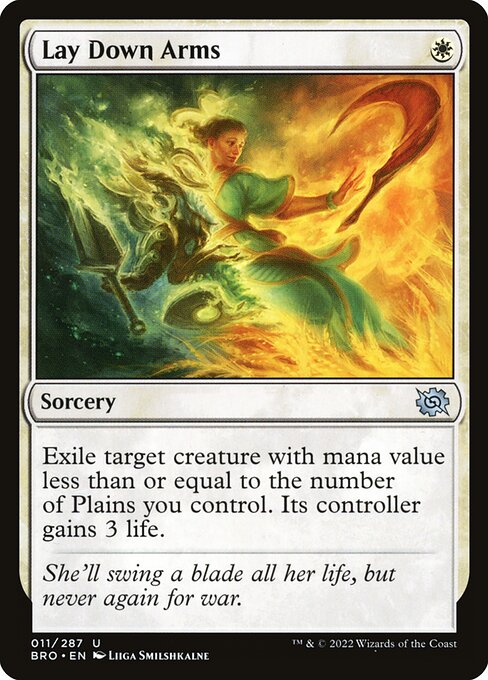 Lay Down Arms
Sorcery
Exile target creature with mana value less than or equal to the number of Plains you control. Its controller gains 3 life.