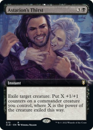 '-Astarion's Thirst
Instant
Exile target creature. Put X +1/+1 counters on a commander creature you control, where X is the power of the creature exiled this way.