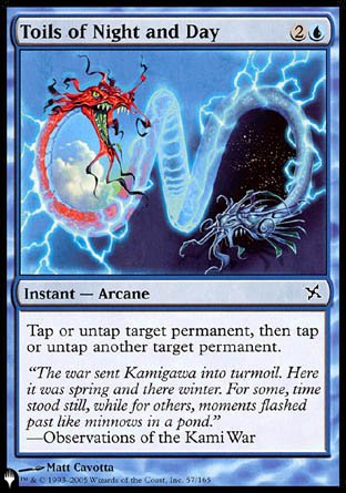 Toils of Night and Day
Instant — Arcane
You may tap or untap target permanent, then you may tap or untap another target permanent.