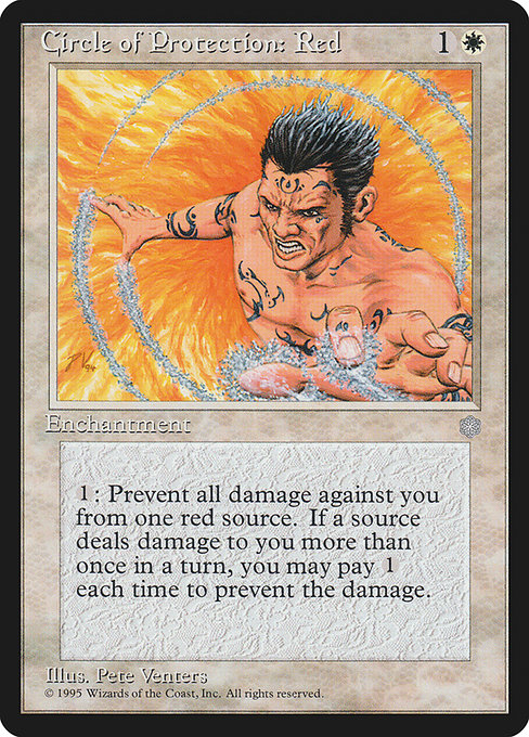 Circle of Protection: Red
Enchantment
{1}: The next time a red source of your choice would deal damage to you this turn, prevent that damage.