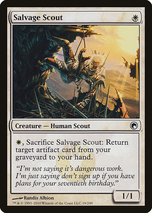 Salvage Scout
Creature — Human Scout
{W}, Sacrifice this creature: Return target artifact card from your graveyard to your hand.
1/1