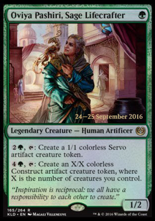 '-Oviya Pashiri, Sage Lifecrafter
Legendary Creature â€” Human Artificer
%2%G, %T: Create a 1/1 colorless Servo artifact creature token.
%4%G, %T: Create an X/X colorless Construct artifact creature token, where X is the number of creatures you control.
1/2