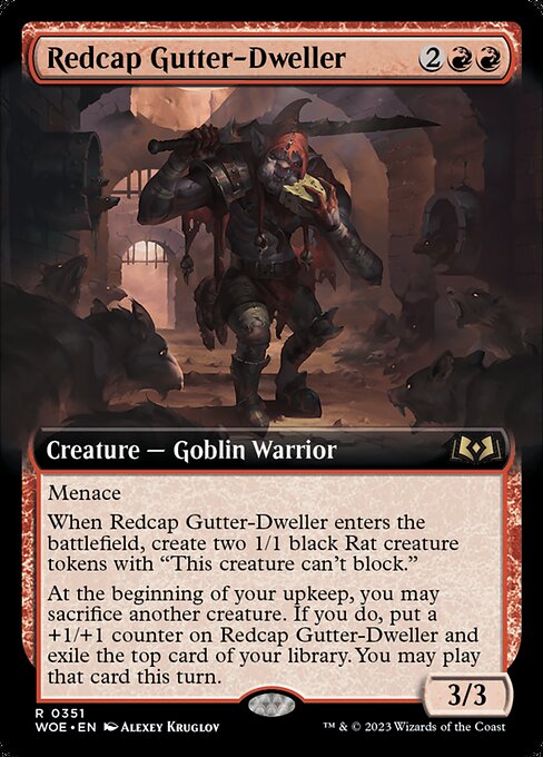 Redcap Gutter-Dweller
Creature — Goblin Warrior
Menace
When this creature enters, create two 1/1 black Rat creature tokens with "This token can't block."
At the beginning of your upkeep, you may sacrifice another creature. If you do, put a +1/+1 counter on this creature and exile the top card of your library. You may play that card this turn.
3/3