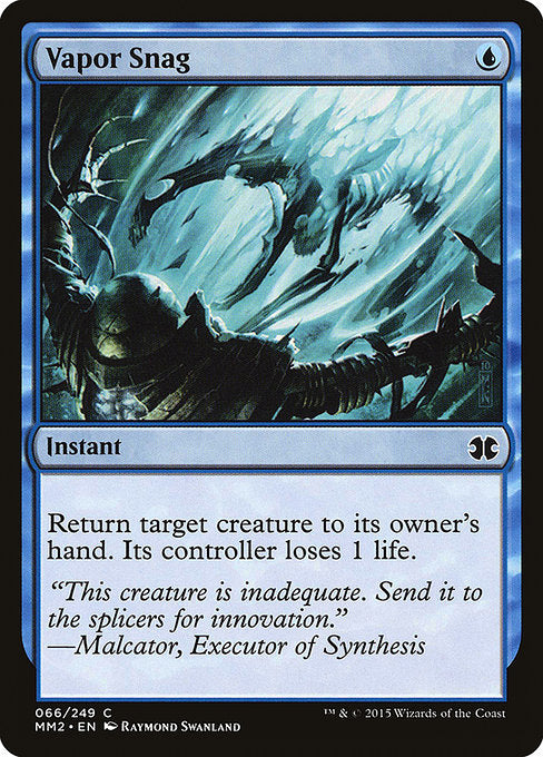 Vapor Snag
Instant
Return target creature to its owner's hand. Its controller loses 1 life.