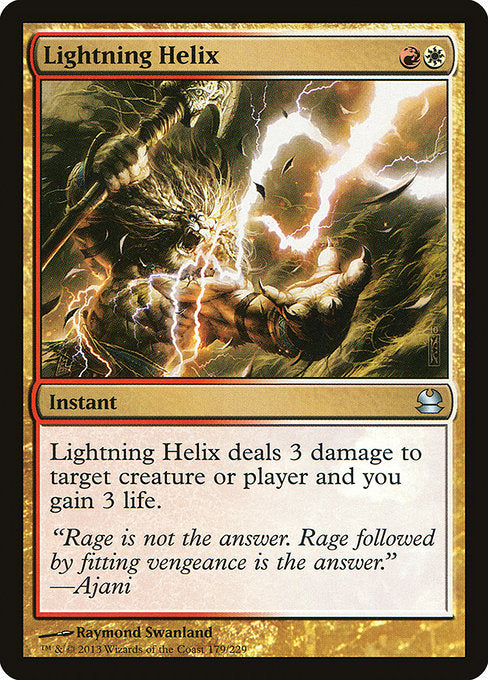 Lightning Helix
Instant
Lightning Helix deals 3 damage to any target and you gain 3 life.