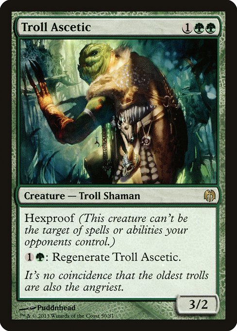 Troll Ascetic
Creature — Troll Shaman
Hexproof (This creature can't be the target of spells or abilities your opponents control.)
{1}{G}: Regenerate this creature.
3/2