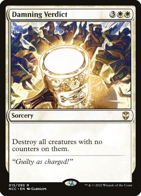 Damning Verdict
Sorcery
Destroy all creatures with no counters on them.