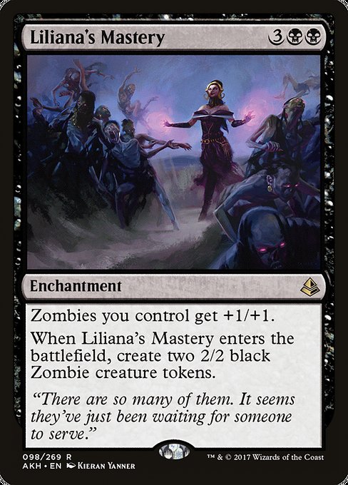 Liliana's Mastery
Enchantment
Zombies you control get +1/+1.
When this enchantment enters, create two 2/2 black Zombie creature tokens.