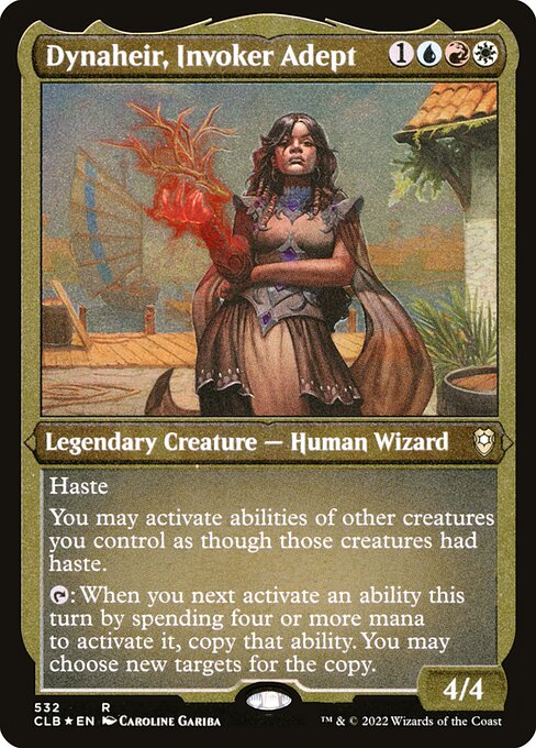 Dynaheir, Invoker Adept
Legendary Creature — Human Wizard
Haste
You may activate abilities of other creatures you control as though those creatures had haste.
{T}: When you next activate an ability that isn't a mana ability this turn by spending four or more mana to activate it, copy that ability. You may choose new targets for the copy.
4/4
