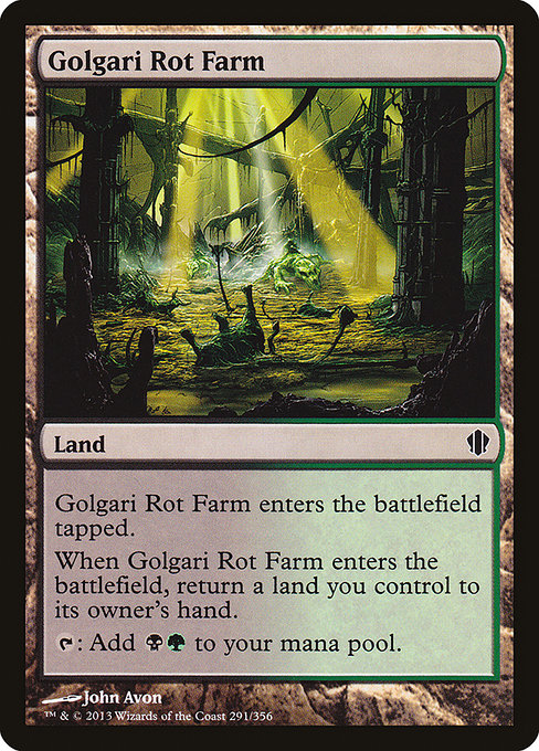 Golgari Rot Farm
Land
This land enters tapped.
When this land enters, return a land you control to its owner's hand.
{T}: Add {B}{G}.